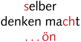 Selber denken macht ...ön